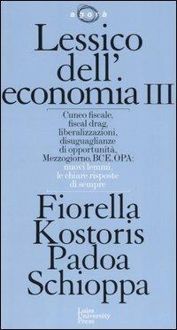 Lessico dell'economia. Vol. 3 - Fiorella Padoa Schioppa Kostoris - Libro Luiss University Press 2006, Agorà | Libraccio.it