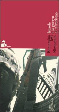 Israele e la guerra al terrorismo - Beniamino Irdi Nirenstein - Libro Luiss University Press 2006, Studi strategici | Libraccio.it