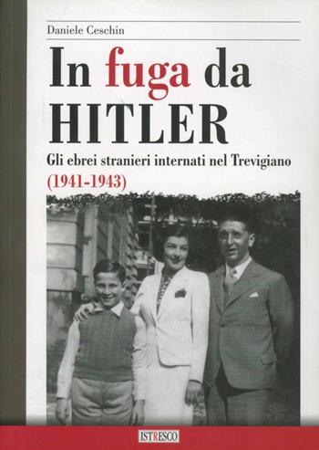 In fuga da Hitler. Gli ebrei stranieri internati nel trevigiano (1941-1943) - Daniele Ceschin - Libro ISTRESCO 2008, Promemoria. Quadernetti dell'Istituto | Libraccio.it