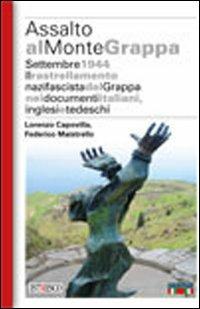 Assalto al Monte Grappa - Lorenzo Capovilla, Federico Maistrello - Libro ISTRESCO 2012, Studi ricerche e fonti. Nuova serie | Libraccio.it