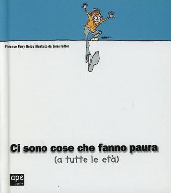 Ci sono cose che fanno paura. Ediz. illustrata - Jules Feiffer - Libro Ape Junior 2003, Albi illustrati | Libraccio.it