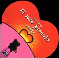 Il mio piccolo cuore - Alain Chiche - Libro Ape Junior 2004 | Libraccio.it