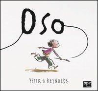 Oso - Peter H. Reynolds - Libro Ape Junior 2004, Ape junior | Libraccio.it