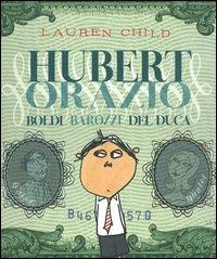 Hubert Orazio Boldi Barozzi Del Duca - Lauren Child - Libro Ape Junior 2004, Ape junior | Libraccio.it