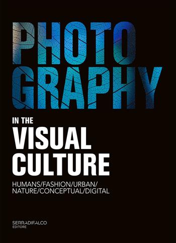 Photography in the visual culture 22/23. Infinite visions of a universal languages. Ediz. italiana e inglese - Giovanni Serradifalco - Libro Serradifalco Editore 2023 | Libraccio.it