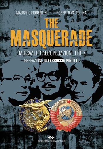 The masquerade. Da Osvaldo all'operazione Fritz - Maurizio Fiorentini, Roberto Valtolina - Libro Serradifalco Editore 2023 | Libraccio.it