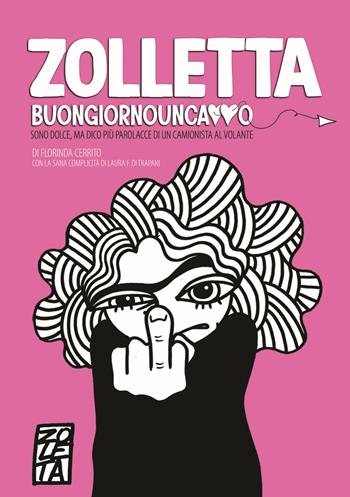 Zolletta. Buongiornouncazzo - Florinda Cerrito - Libro Serradifalco Editore 2024 | Libraccio.it