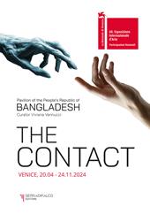 The contact. Pavilion of the people's Republic of Bangladesh. 60ª Esposizione internazionale d'arte La Biennale di Venezia. Ediz. a colori