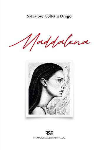 Maddalena. Nuova ediz. - Salvatore Colletta Drago - Libro Serradifalco Editore 2024 | Libraccio.it