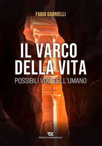 Il varco della vita. Possibili voci dall'umano - Fabio Gabrielli - Libro Serradifalco Editore 2024 | Libraccio.it