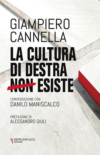 La cultura di destra non esiste - Giampiero Cannella, Danilo Maniscalco - Libro Serradifalco Editore 2026 | Libraccio.it
