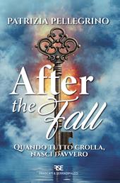 After the fall. Quando tutto crolla, nasci davvero. Ediz. integrale