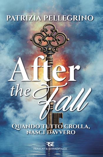 After the fall. Quando tutto crolla, nasci davvero. Ediz. integrale - Patrizia Pellegrino - Libro Serradifalco Editore 2026 | Libraccio.it