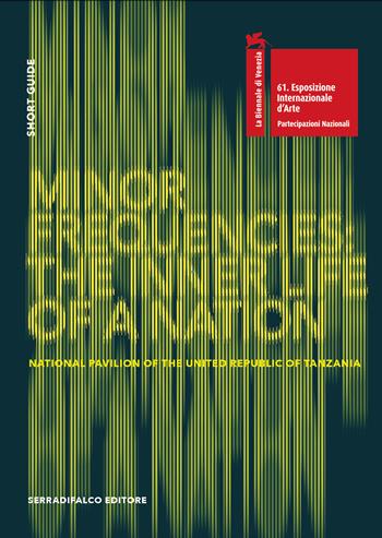 Minor Frequencies: the inner life of a nation. Short guide. National pavilion of the United Republic of Tanzania. Ediz. italiana e inglese - Lorna Benedict Mashiba, Martina Cavallarin - Libro Serradifalco Editore 2026 | Libraccio.it