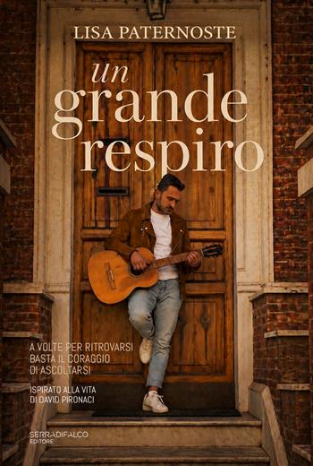 Un grande respiro. A volte per ritrovarsi basta il coraggio di ascoltarsi - Lisa Paternoste - Libro Serradifalco Editore 2026 | Libraccio.it