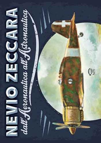 Nevio Zeccara dall'aeronautica all'astronautica. Ediz. illustrata  - Libro Edizioni NPE 2015, L' arte delle nuvole | Libraccio.it