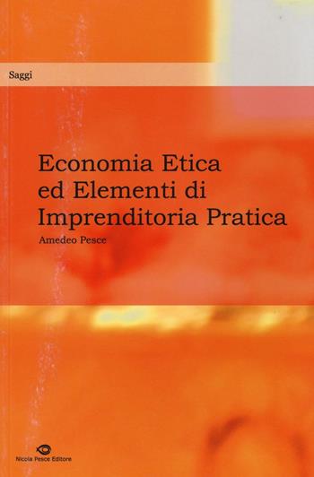 Economia etica ed elementi di imprenditoria pratica - Amedeo Pesce - Libro Edizioni NPE 2016, Saggi | Libraccio.it