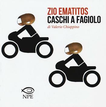 Zio Ematitos-Caschi a fagiolo - Valerio Chiappino - Libro Edizioni NPE 2016, Social | Libraccio.it