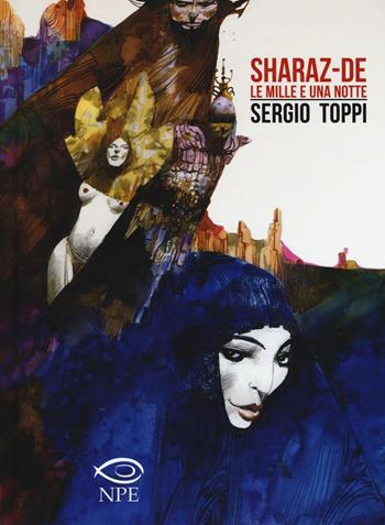 Sharaz-de. Le mille e una notte - Sergio Toppi - Libro Edizioni NPE 2017 | Libraccio.it