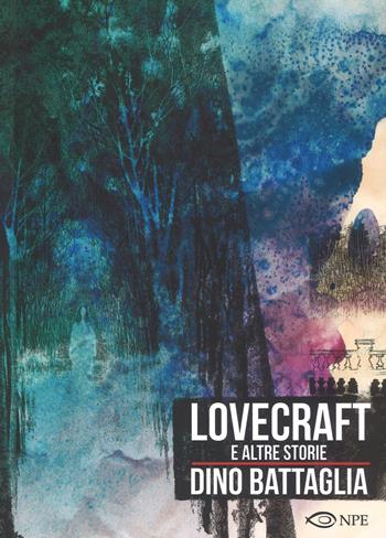 Lovecraft e altre storie - Dino Battaglia - Libro Edizioni NPE 2017, Dino Battaglia | Libraccio.it