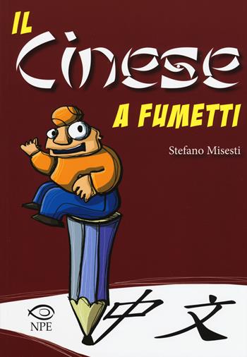 Il cinese a fumetti. Ediz. a colori - Stefano Misesti - Libro Edizioni NPE 2017, Nuvole in tempesta | Libraccio.it