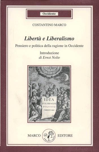 Libertà e liberalismo. Pensiero e politica della ragione in occidente - Marco Costantino - Libro Marco 2004, Occidente | Libraccio.it