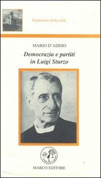 Democrazia e partiti in Luigi Sturzo - Mario D'Addio - Libro Marco 2009, Il pensiero della città | Libraccio.it