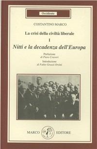 La crisi della civiltà liberale. Nitti e la decadenza dell'Europa - Marco Costantino - Libro Marco 2010, Occidente | Libraccio.it