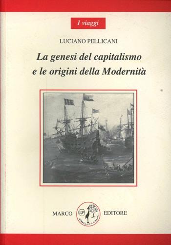 La genesi del capitalismo e le origini della modernità - Luciano Pellicani - Libro Marco 2006 | Libraccio.it