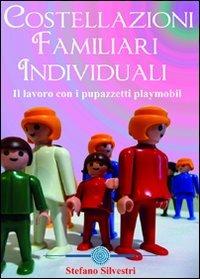 Costellazioni familiari individuali. Il lavoro con i pupazzetti Playmobil. DVD - Stefano Silvestri - Libro Accademia Edizioni 2010 | Libraccio.it