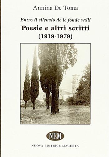 «Entro il silenzio de le fondi valli». Poesie e altri scritti (1919-1979) - Annina De Toma - Libro NEM 2009, Proposte | Libraccio.it