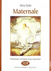 Maternale - Silvio Raffo - Libro NEM 2010, Presenze | Libraccio.it