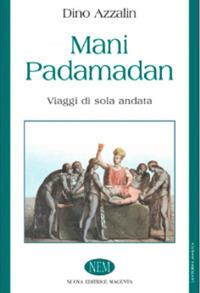 Mani padamadan - Dino Azzalin - Libro NEM 2009, Lanterna magica | Libraccio.it