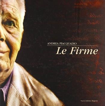Le firme. Ediz. illustrata - Andrea Piacquadio - Libro NEM 2009, Fuori collana | Libraccio.it