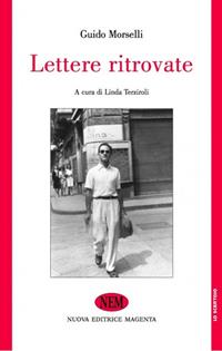 Lettere ritrovate - Guido Morselli - Libro NEM 2010, Lo scrittoio | Libraccio.it