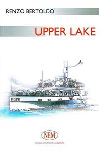 Upper Lake - Renzo Bertoldo - Libro NEM 2011, Proposte | Libraccio.it