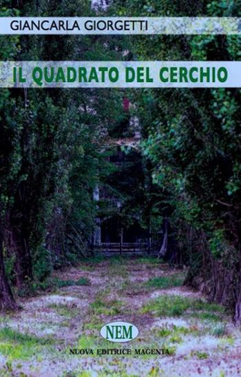 Il quadrato del cerchio - Giancarla Giorgetti - Libro NEM 2012, Le falene | Libraccio.it