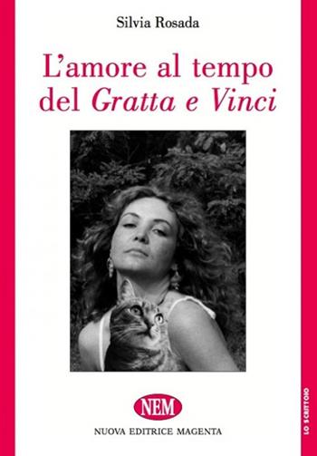 L' amore al tempo del gratta e vinci - Silvia Rosada - Libro NEM 2012, Lo scrittoio | Libraccio.it
