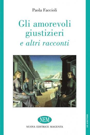 Gli amorevoli giustizieri e altri racconti - Paola Faccioli - Libro NEM 2013, Lo scrittoio | Libraccio.it