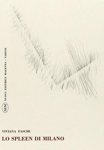 Lo spleen di Milano - Viviana Faschi - Libro NEM 2014, Le civette | Libraccio.it