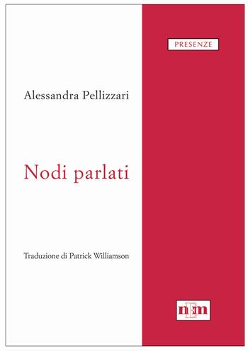 Nodi parlati-Clove hitches, a Venice poem. Con immagine - Alessandra Pellizzari - Libro NEM 2019, Presenze | Libraccio.it