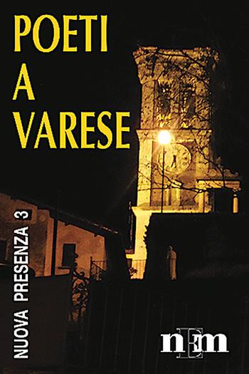 Nuova presenza. Poeti a Varese. Vol. 3  - Libro NEM 2004, Nuova presenza | Libraccio.it