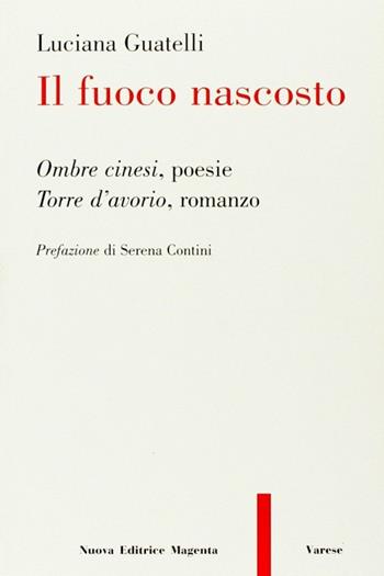 Il fuoco nascosto - Luciana Guatelli - Libro NEM 2017, Lo scrittoio | Libraccio.it