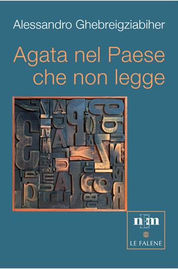 Agata nel paese che non legge - Alessandro Ghebreigziabiher - Libro NEM 2021, Le falene | Libraccio.it