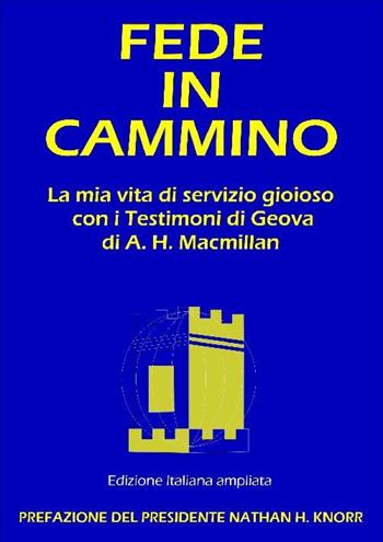 Fede in cammino. La mia vita di servizio gioioso con i Testimoni di Geova - A. M. Macmillan - Libro Azzurra 7 2012 | Libraccio.it