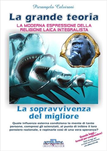 La grande teoria. La moderna espressione della religione laica integralista. Quali influenze esterne condizionano la mente di tante persone... - Pierangelo Calvirani - Libro Azzurra 7 2013 | Libraccio.it