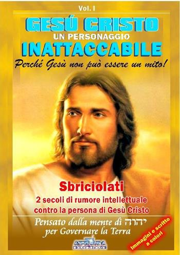 Gesù Cristo un personaggio inattaccabile. Perché non può essere un mito. Vol. 1: Sbriciolati 2 sec. di rumore intellettuale contro la persona di Gesù.. Vol. 1: Sbriciolati 2 sec. di rumore intellettuale contro la persona di Gesù. - Pierangelo Calvirani - Libro Azzurra 7 2012 | Libraccio.it