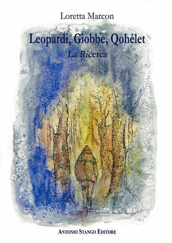 Leopardi. Giobbe, Qohélet. La ricerca - Loretta Marcon - Libro Stango Editore 2014, Saggistica | Libraccio.it