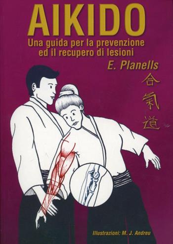 Aikido. Una guida per la prevenzione ed il recupero di lesioni - Encarna Planells - Libro Jute Sport 2006 | Libraccio.it