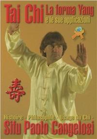 Tai Chi. La forma yang e le applicazioni. Ediz. illustrata - Paolo Cangelosi - Libro Jute Sport 2008 | Libraccio.it